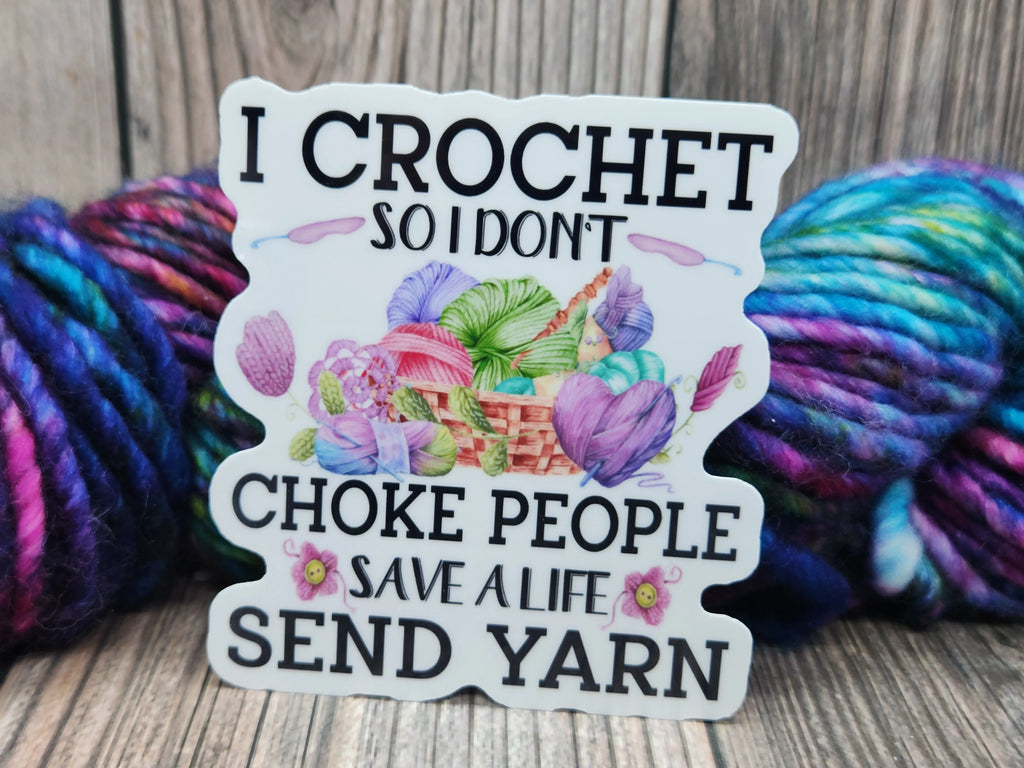 I Crochet So I Don't Choke People Vinyl Sticker