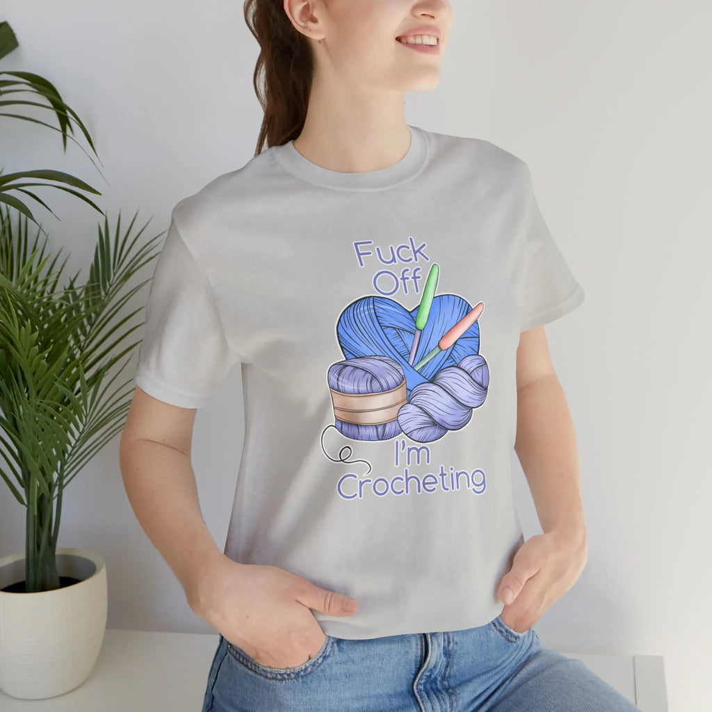 Fuck Off I'm Crocheting (Cute) T-Shirt