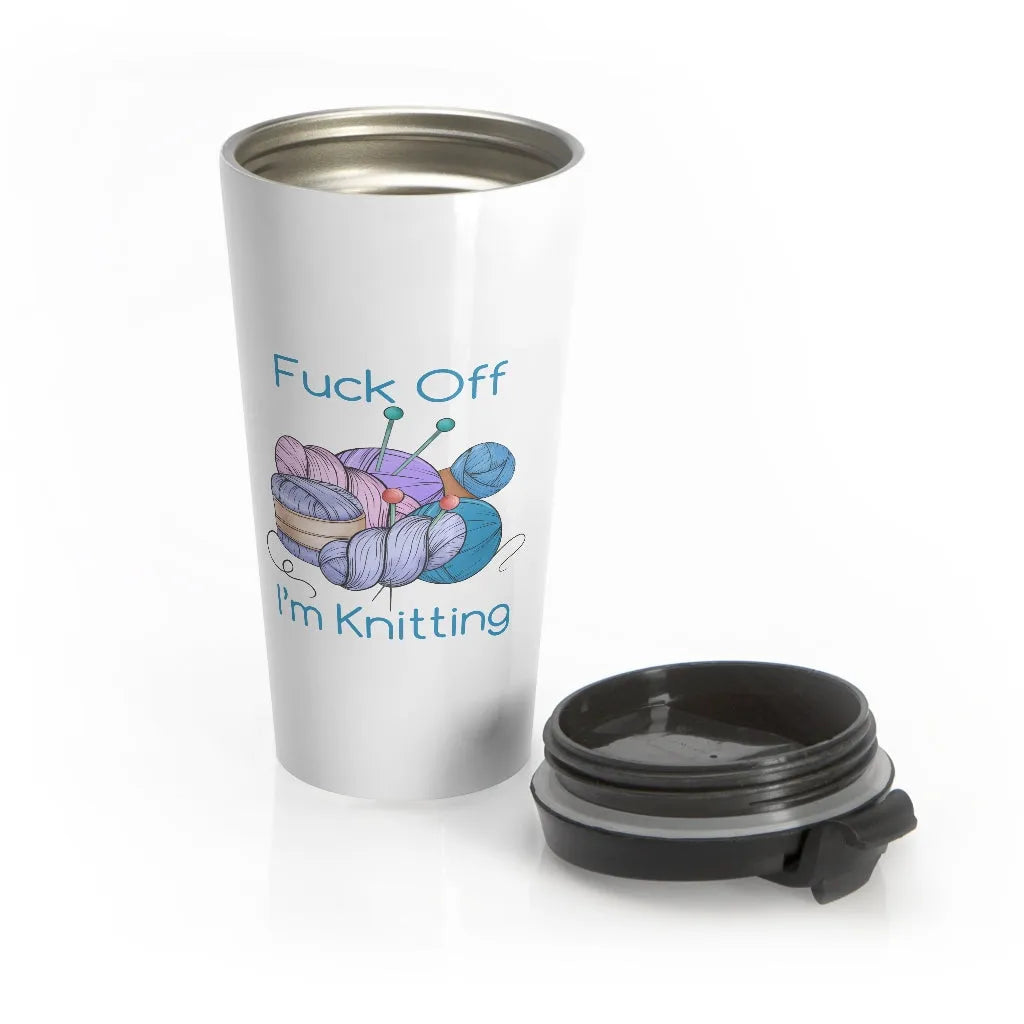 Fuck Off I'm Knitting (Cute) Stainless Steel Travel Mug