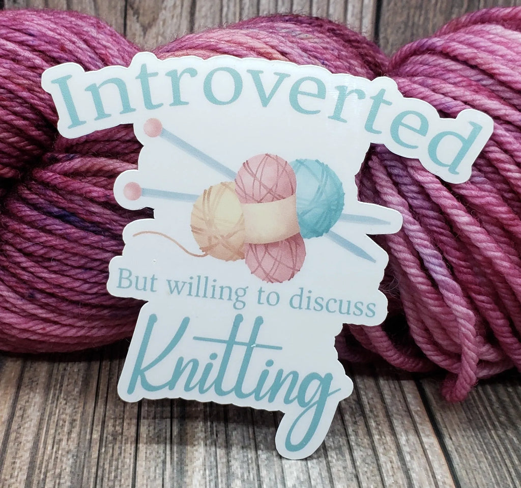 Introverted But Willing To Discuss Knitting Vinyl Sticker