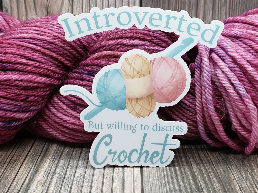Introverted But Willing To Discuss Crochet Vinyl Sticker