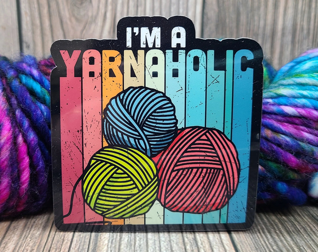 I'm A Yarnaholic Vinyl Sticker