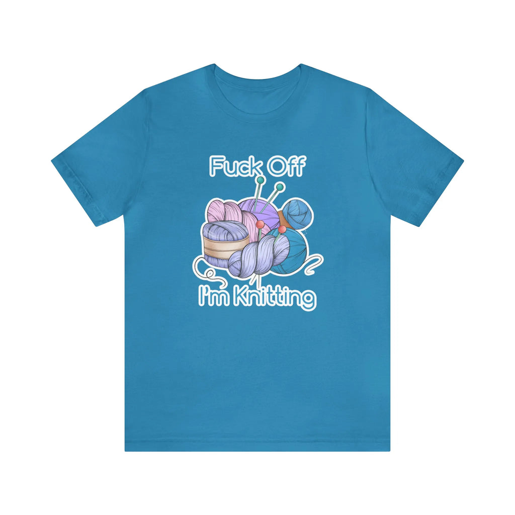 Fuck Off I'm Knitting (Cute) T-Shirt