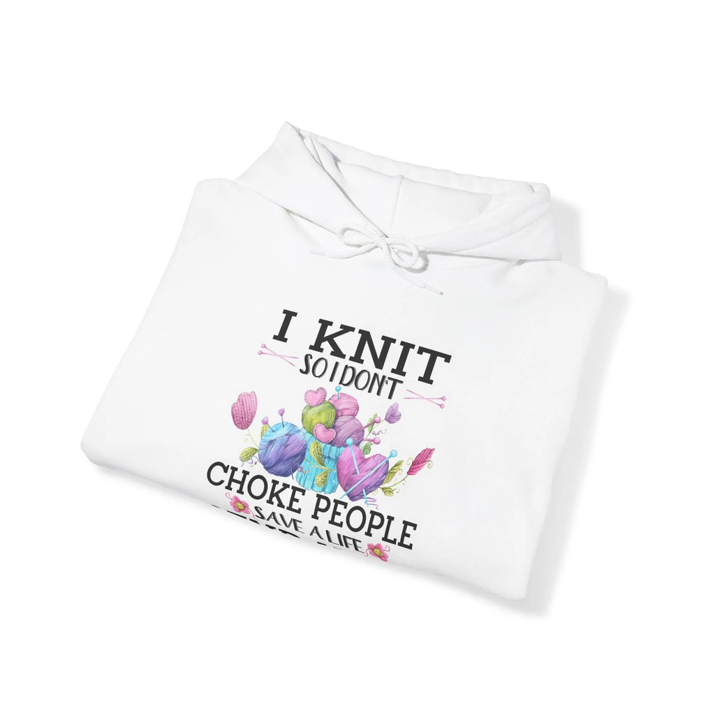 I Knit So I Don't Choke People Hooded Sweatshirt